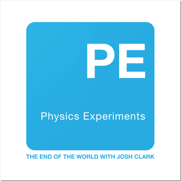 Physics Experiments - The End Of The World Wall Art by The End Of The World with Josh Clark